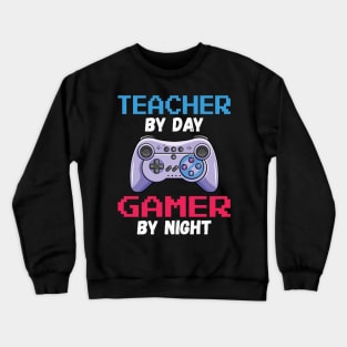 Teacher By Day Gamer By Night Crewneck Sweatshirt